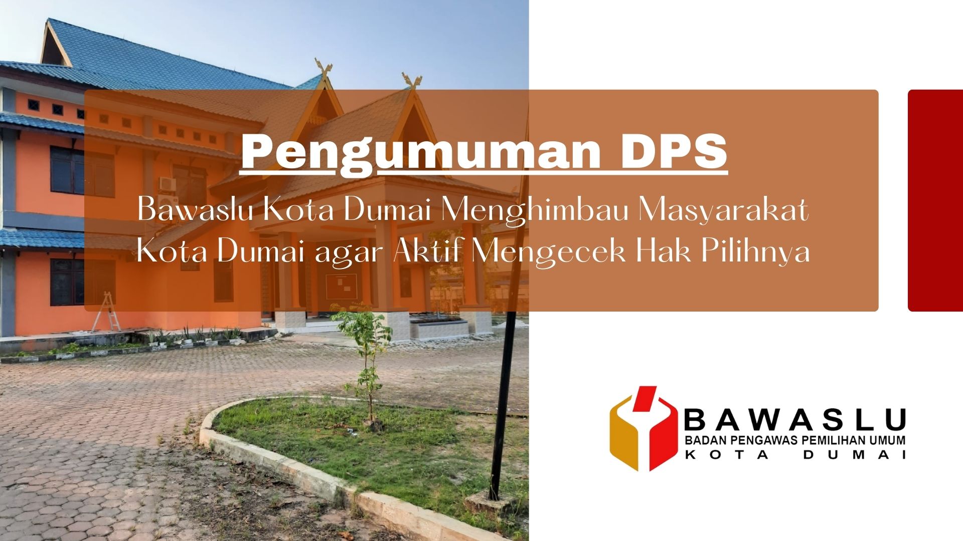 Tahap Pengumuman DPS, Bawaslu Kota Dumai Menghimbau Masyarakat Aktif Mengecek Hak Pilih